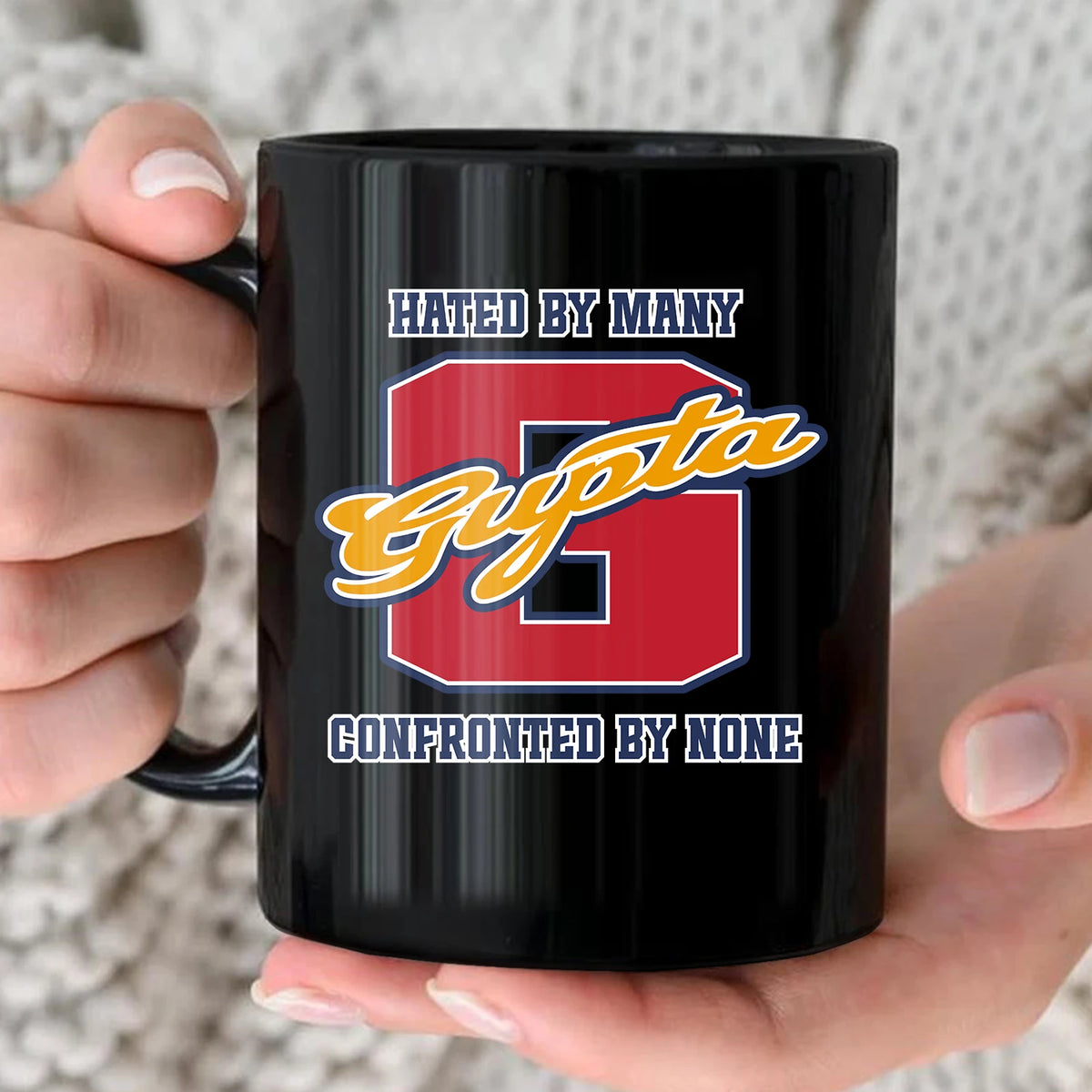 Hated By Many Confronted By None Cool Mug GUPTA 13K1 MG16