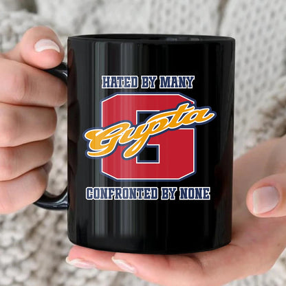 Hated By Many Confronted By None Cool Mug GUPTA 13K1 MG16