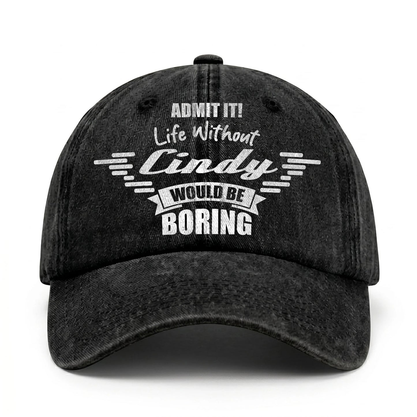 Admit It Life Without Your Name Would Be Boring Vintage Cap CINDY 13K1 C44PF