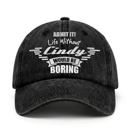 Admit It Life Without Your Name Would Be Boring Vintage Cap CINDY 13K1 C44PF