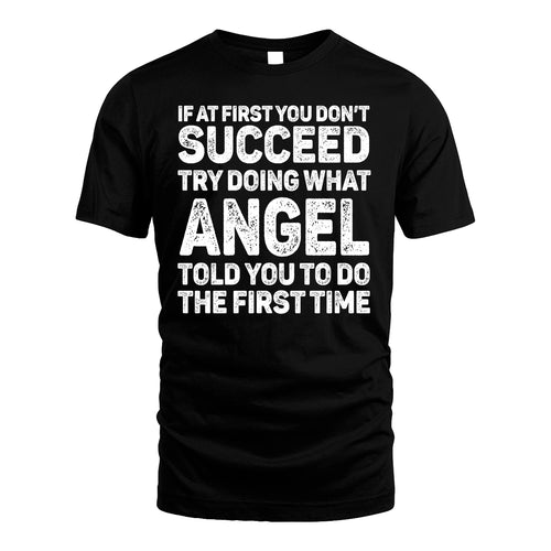 ANGEL 13K1-117   Personalized Funny Quote Apparel If At First You Dont Succeed