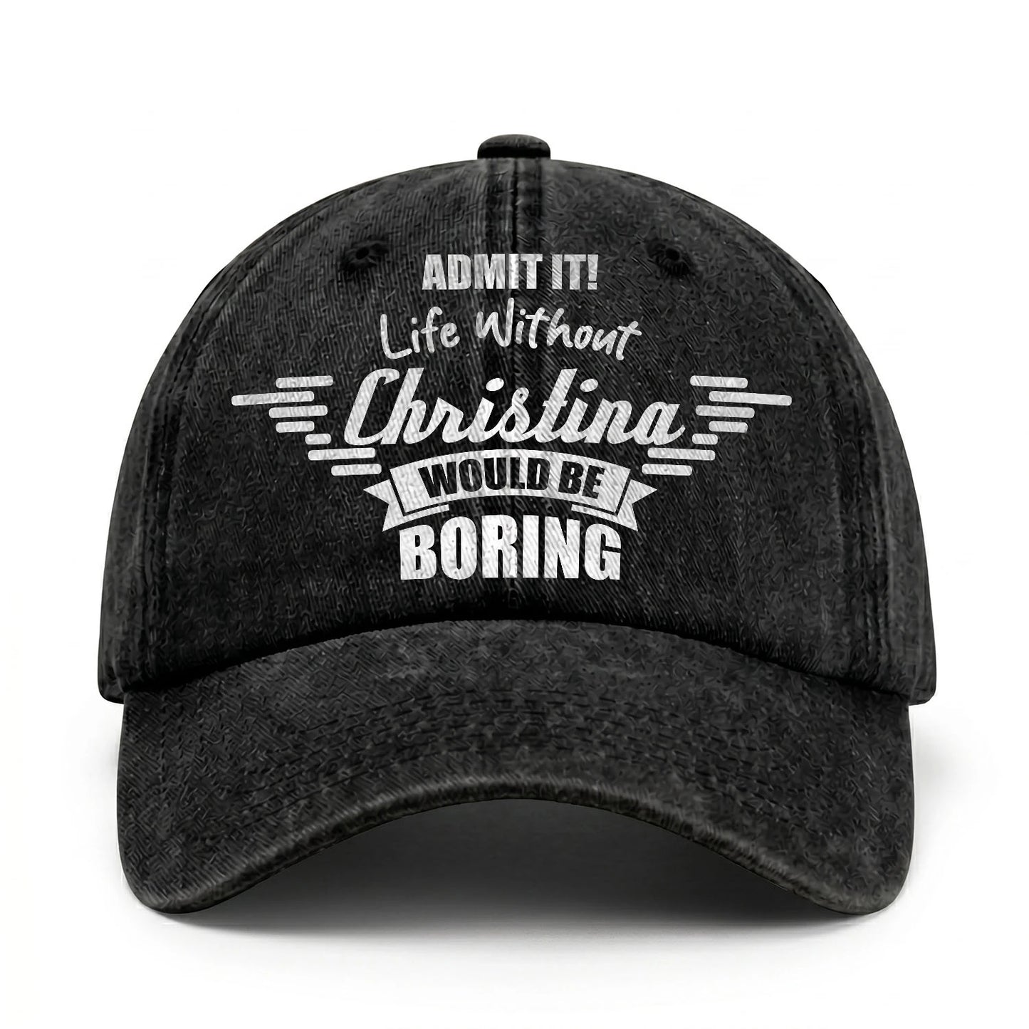 Admit It Life Without Your Name Would Be Boring Vintage Cap CHRISTINA 13K1 C44PF