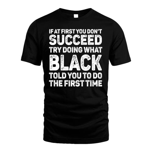 BLACK 13K1-117   Personalized Funny Quote Apparel If At First You Dont Succeed