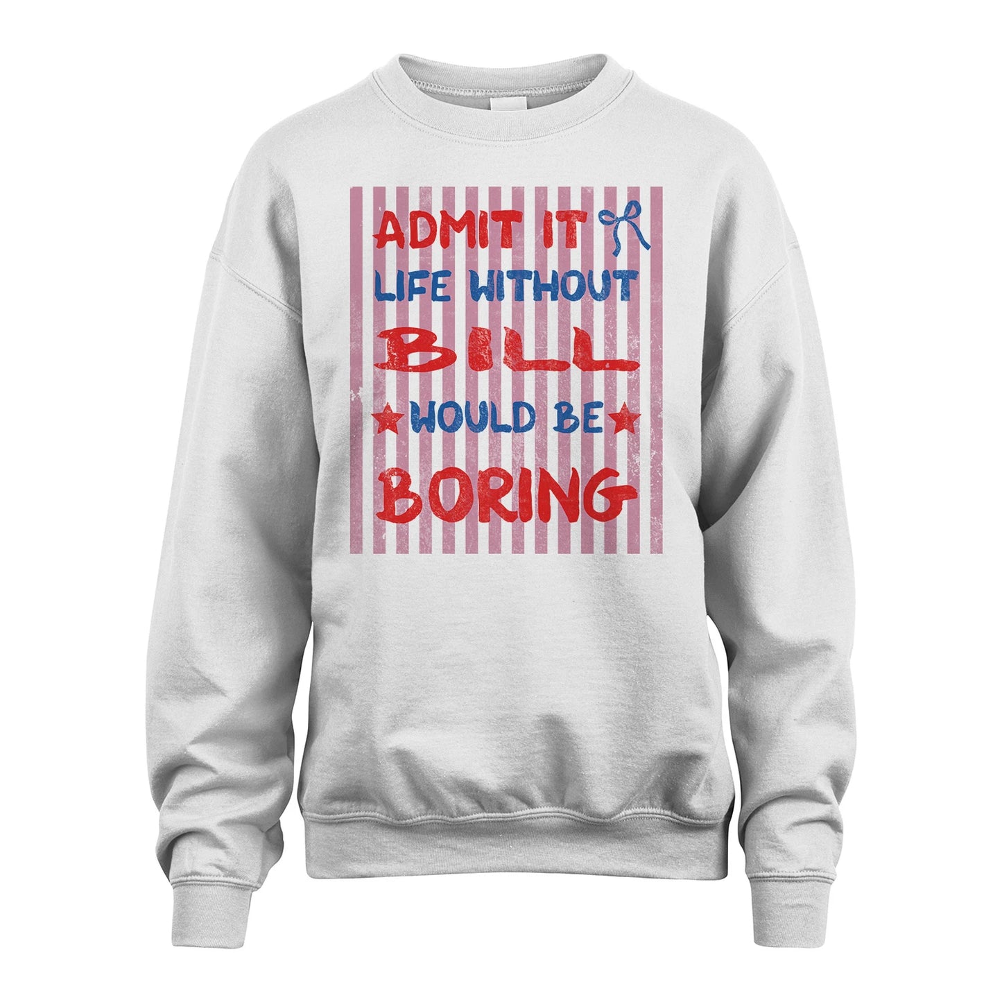 BILL 13K1-545 Admit It Life Without Name Would Be Boring