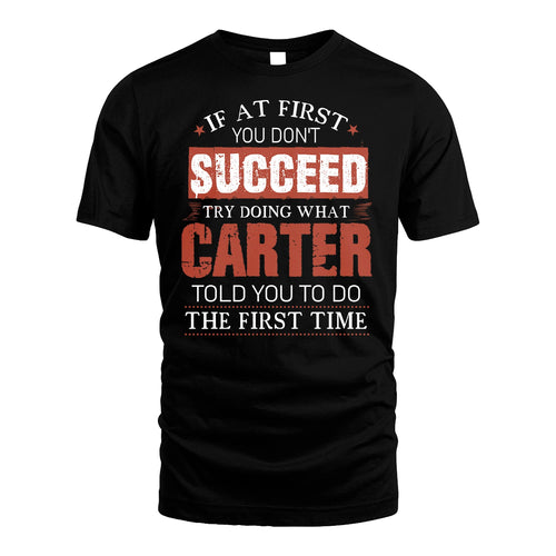 CARTER 13K1-82–Personalized Funny Quote Apparel “If At First You Don’t Succeed”