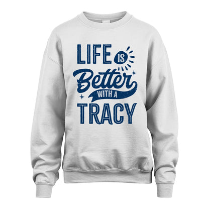 TRACY 13K1-116 Personalized Name Quote T-Shirt Life Is Better With Unisex Gift
