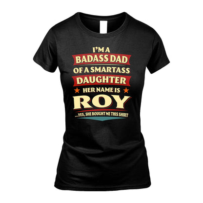 ROY 13K1-535 I'm A Badass Dad Of A Smartass Daughter Her Name Is ...