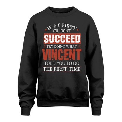 VINCENT 13K1-82–Personalized Funny Quote Apparel “If At First You Don’t Succeed”