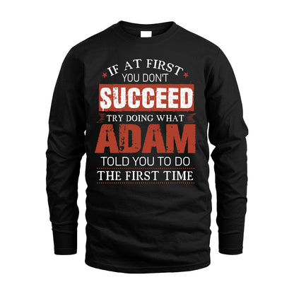 ADAM 13K1-82–Personalized Funny Quote Apparel “If At First You Don’t Succeed”
