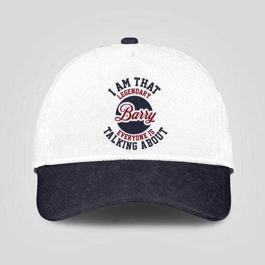 I Am That Legendary Your Name Everyone Is Talking About Baseball Cap BARRY 13K1 C107PF