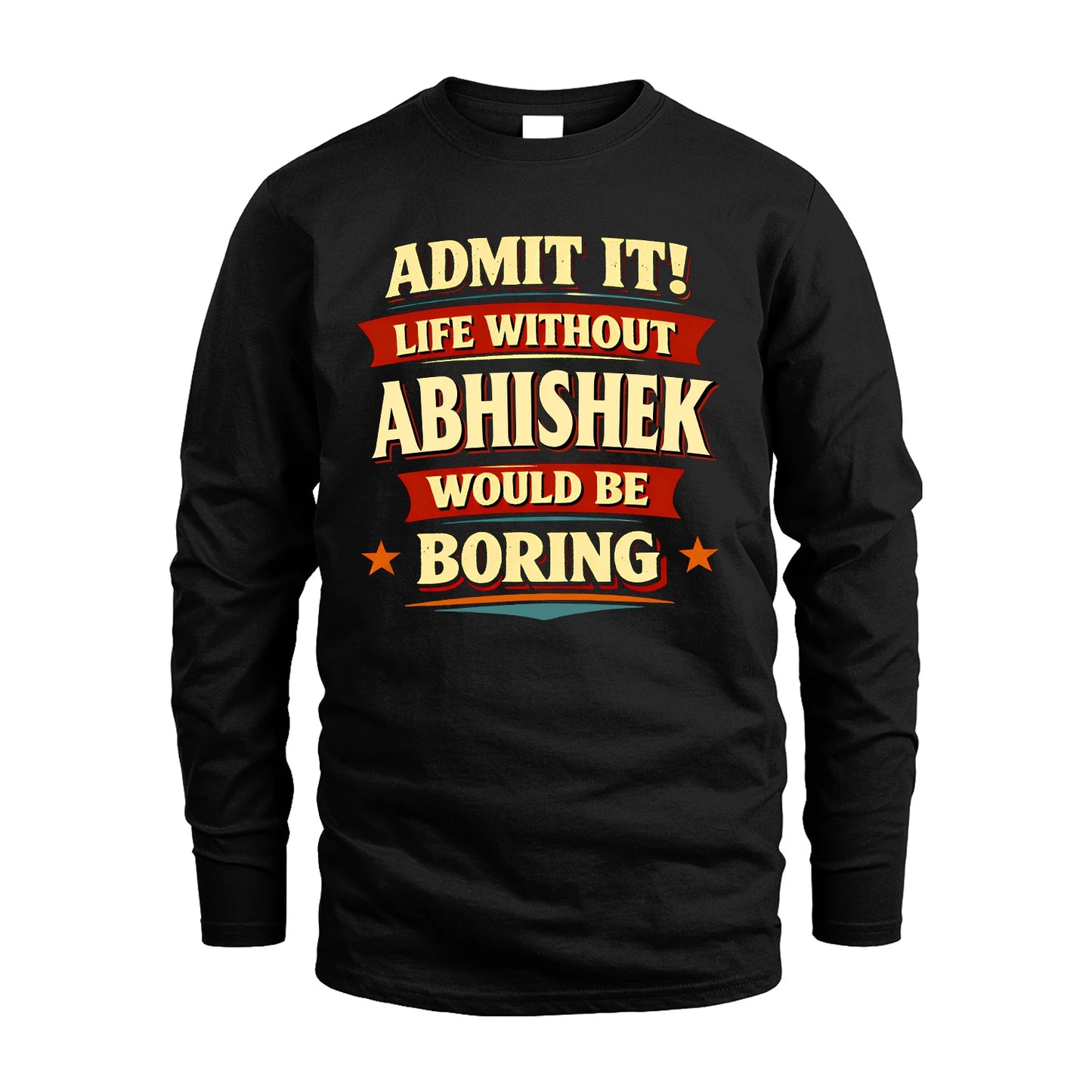 ABHISHEK 13K3-503 Personalized "Admit It Life Without..."