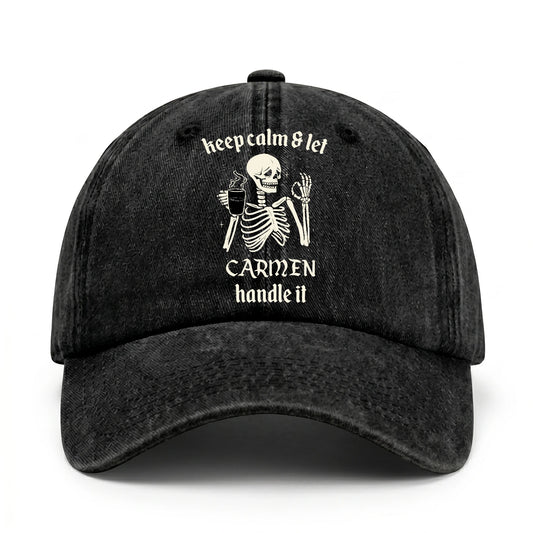 Keep Calm & Let Your Name Handle It Funny Skeleton Washed Cap CARMEN 13K1 C132PF