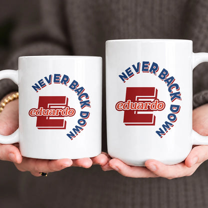 Never Back Down Log With Your Name Mug EDUARDO 13K1 MG25