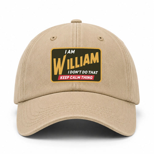 I Am Your Name I Don't Do That Keep Calm Thing Cap WILLIAM 13K1 C54PF