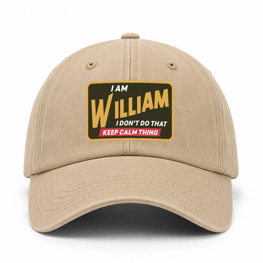 I Am Your Name I Don't Do That Keep Calm Thing Cap WILLIAM 13K1 C54PF