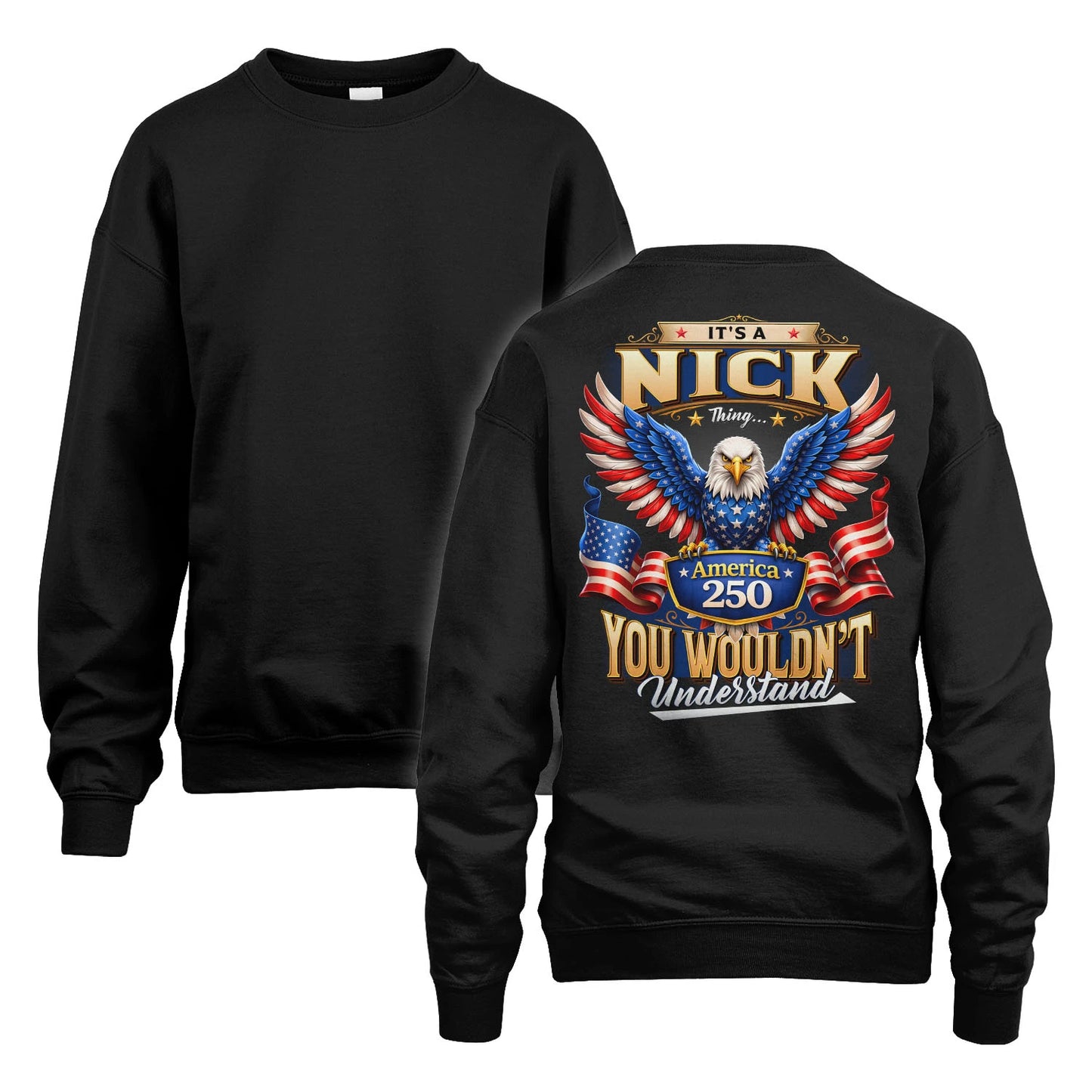 NICK 13K1-518 Personalized "...Thing You Wouldn't Understand"– America 250 Design