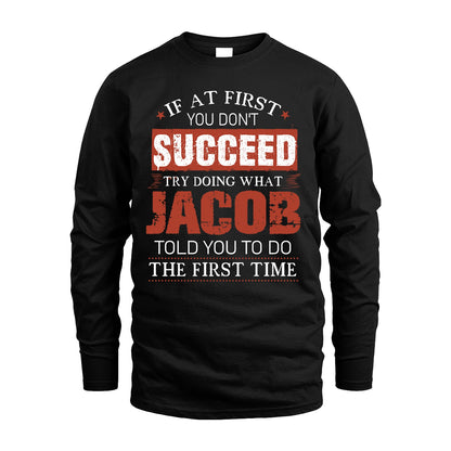 JACOB 13K1-82–Personalized Funny Quote Apparel “If At First You Don’t Succeed”