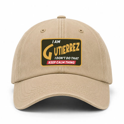 I Am Your Name I Don't Do That Keep Calm Thing Cap GUTIERREZ 13K1 C54PF