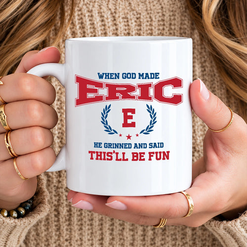 When God Made Your Name Personalized Mug ERIC 13K1 MG08