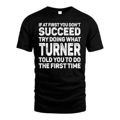TURNER 13K1-117   Personalized Funny Quote Apparel If At First You Dont Succeed