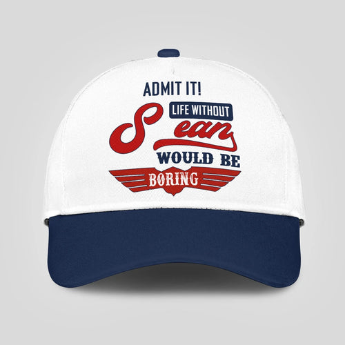 Admit It Life Without Your Name Would Be Boring Vintage Cap SEAN 13K1 C52PF