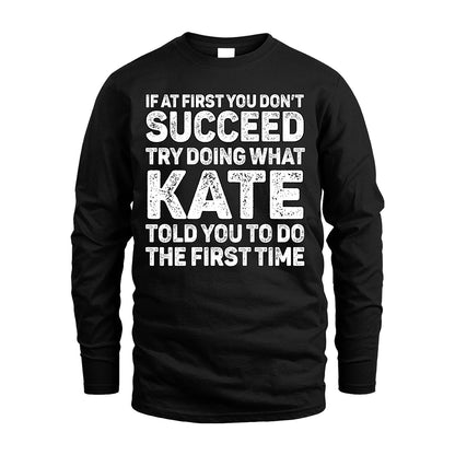 KATE 13K1-117   Personalized Funny Quote Apparel If At First You Dont Succeed