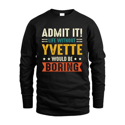 YVETTE 13K3-124–Personalized Funny Quote Apparel “Life Without NAME Would Be Boring”