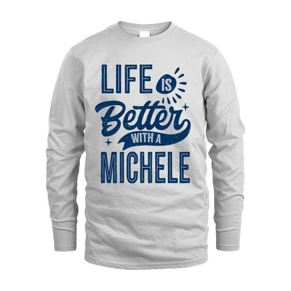 MICHELE 13K1-116 Personalized Name Quote T-Shirt Life Is Better With Unisex Gift