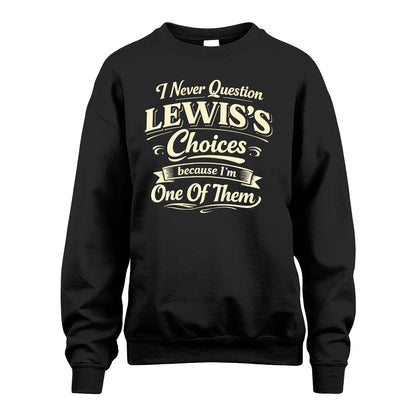 LEWIS 13K1-532 I Never Question... Choices Because I'm One Of Them