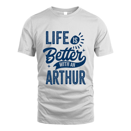 ARTHUR 13K1-116 Personalized Name Quote T-Shirt Life Is Better With Unisex Gift