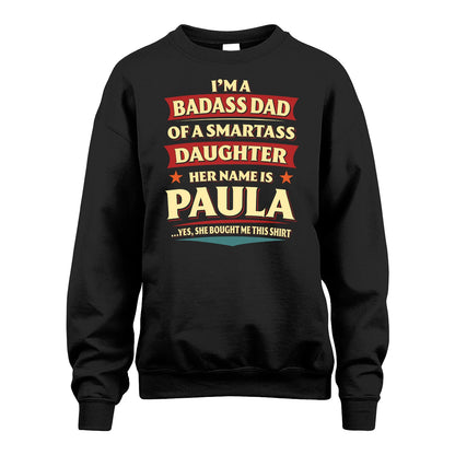 PAULA 13K1-535 I'm A Badass Dad Of A Smartass Daughter Her Name Is ...