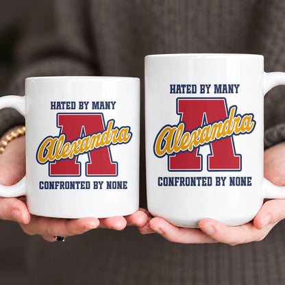 Hated By Many Confronted By None Cool Mug ALEXANDRA 13K1 MG16
