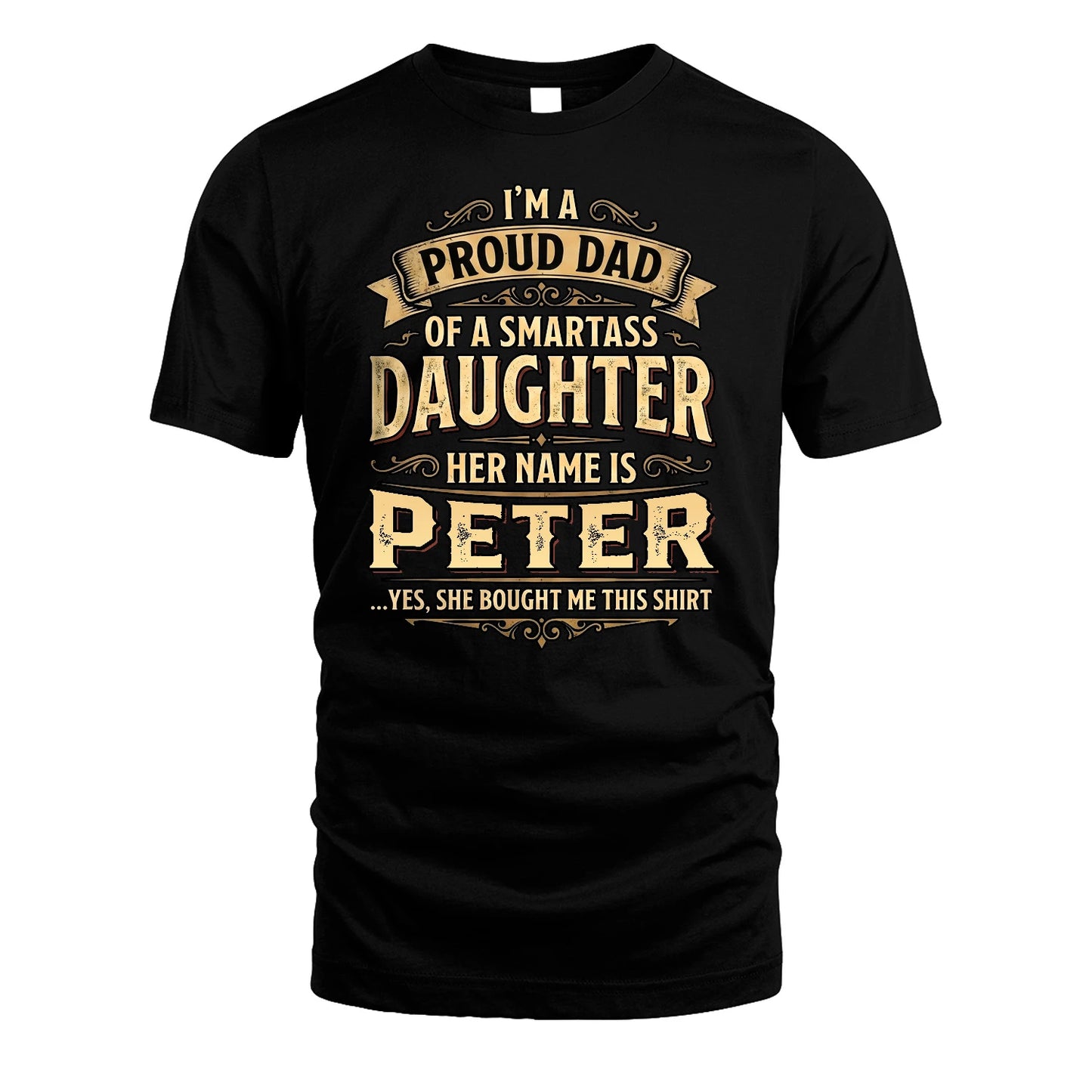 PETER 13K1-356 I'm A Proud Dad Of A Smartass Daughter Her Name Is...