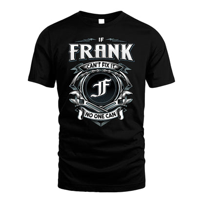FRANK 13K1-510 Personalized  "Can’t Fix It No One Can"