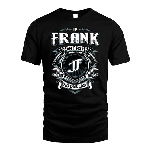 FRANK 13K1-510 Personalized  "Can’t Fix It No One Can"