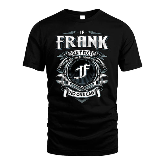 FRANK 13K1-510 Personalized  "Can’t Fix It No One Can"