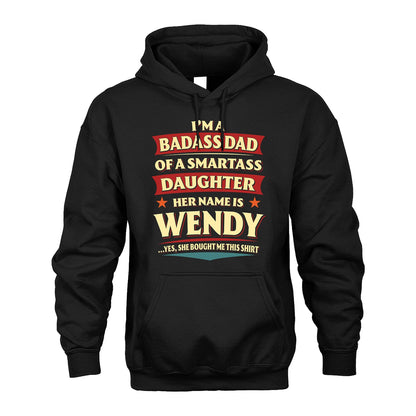 WENDY 13K1-535 I'm A Badass Dad Of A Smartass Daughter Her Name Is ...