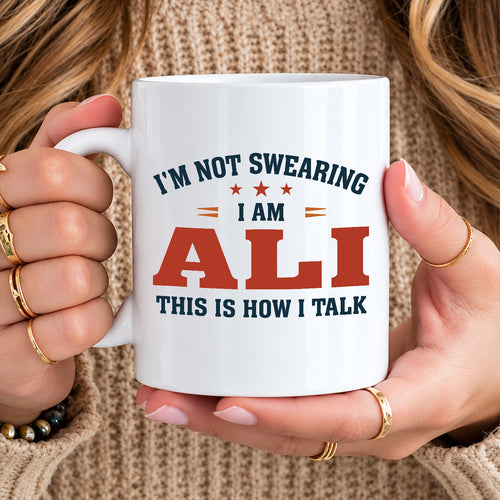 I'm Not Swearing I Am Name This Is How I Talk Funny Mug ALI 13K1 MG38