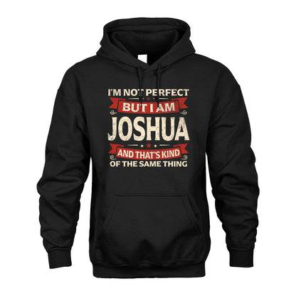 JOSHUA 13K1-566 I'm Not Perfect But I Am...