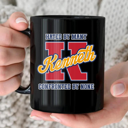Hated By Many Confronted By None Cool Mug KENNETH 13K1 MG16