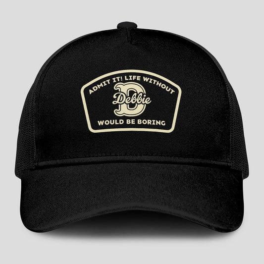 Admit It Life Without Your Name Would Be Boring Black Mesh Cap DEBBIE 13K1 C214PF