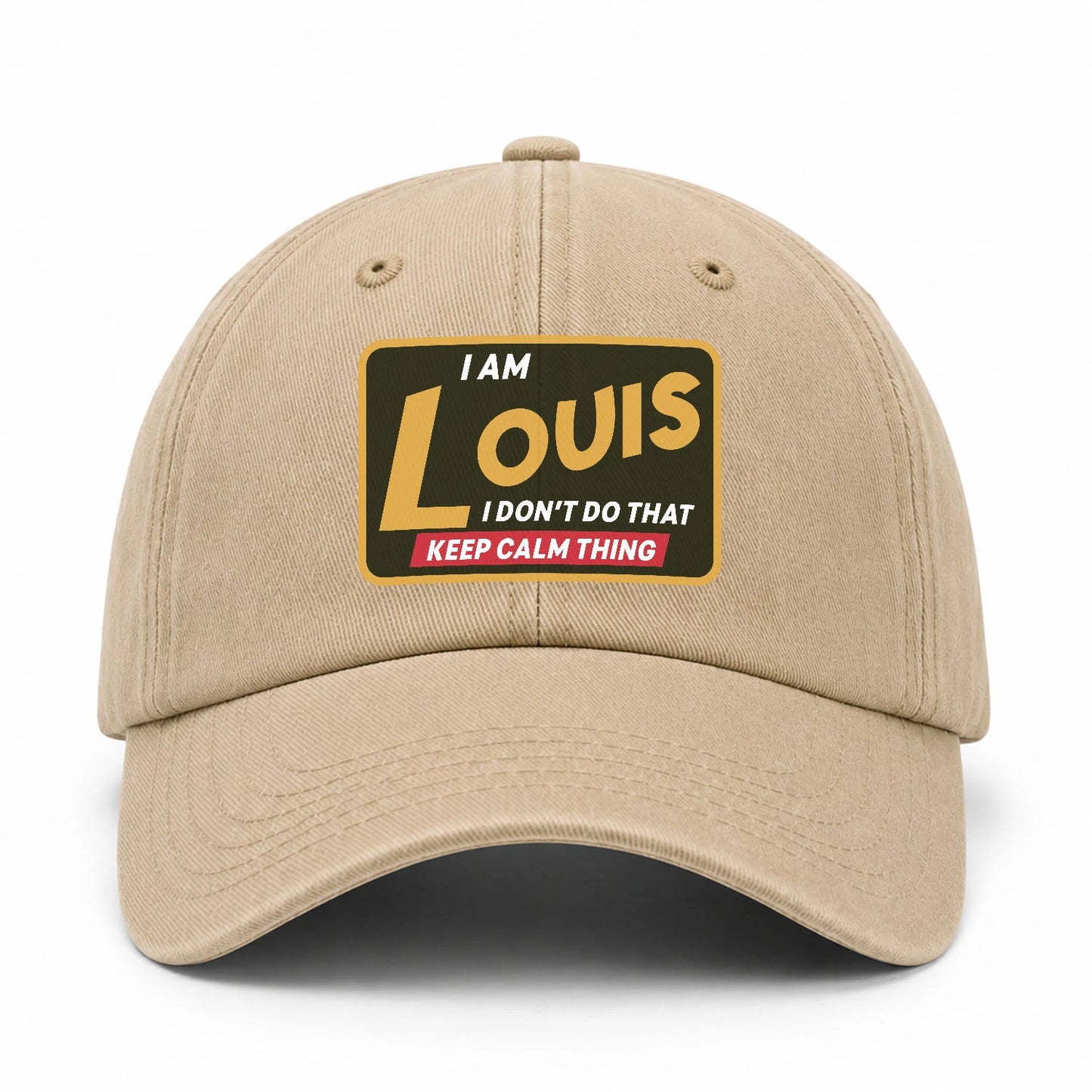 I Am Your Name I Don't Do That Keep Calm Thing Cap LOUIS 13K1 C54PF