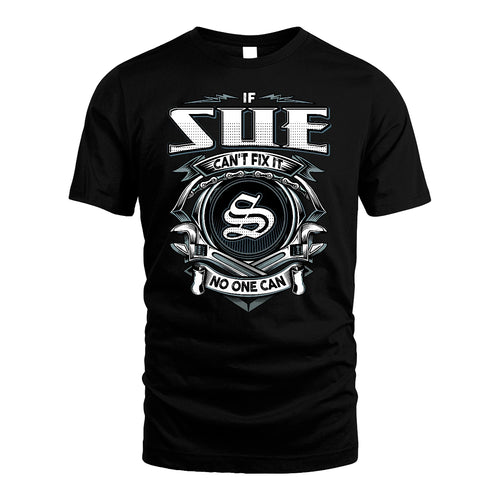 SUE 13K1-510 Personalized  "Can’t Fix It No One Can"