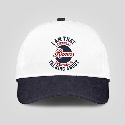 I Am That Legendary Your Name Everyone Is Talking About Baseball Cap RAMOS 13K1 C107PF