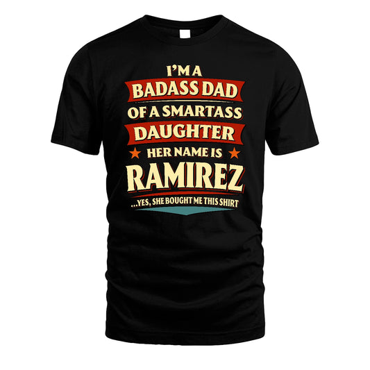 RAMIREZ 13K1-535 I'm A Badass Dad Of A Smartass Daughter Her Name Is ...