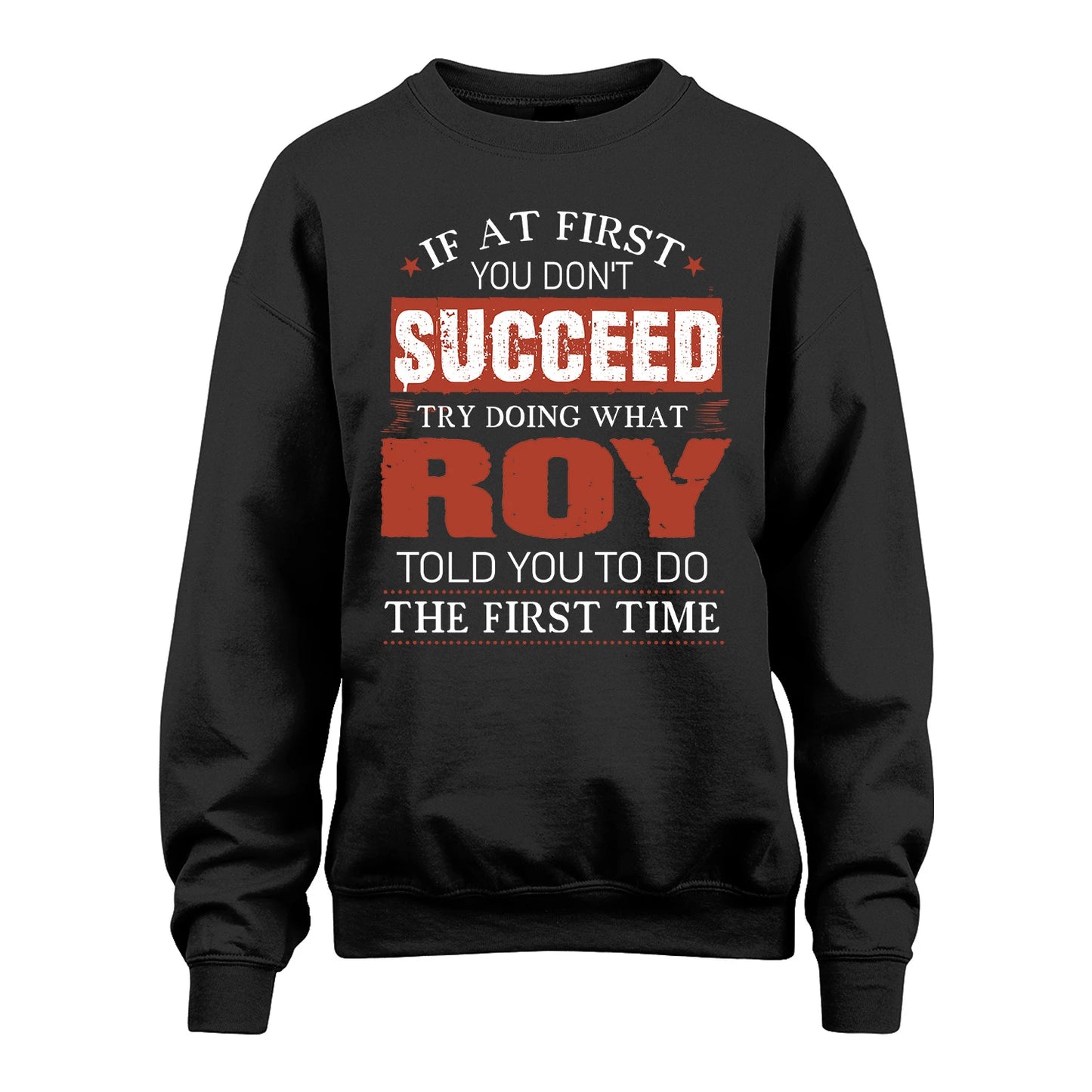 ROY 13K1-82–Personalized Funny Quote Apparel “If At First You Don’t Succeed”