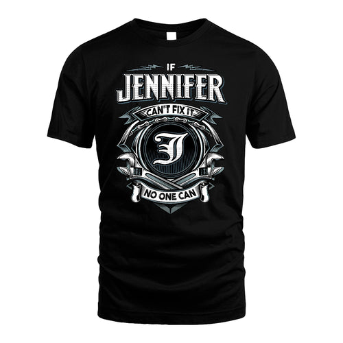 JENNIFER 13K1-510 Personalized  "Can’t Fix It No One Can"