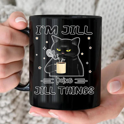I'm Name Doing Name Things Funny Black Cat Mug JILL 13K1 MG37
