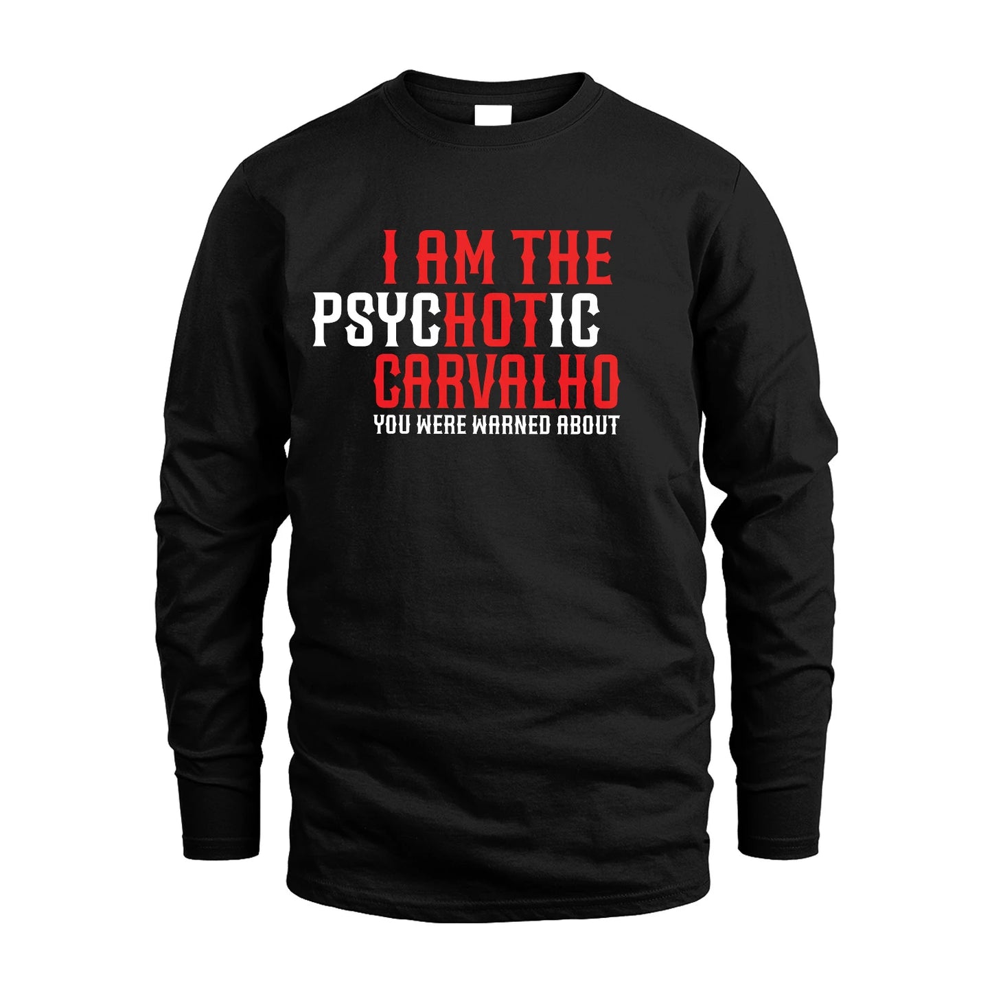 CARVALHO 13K1-544 I Am The Psychotic Name You Were Warned About