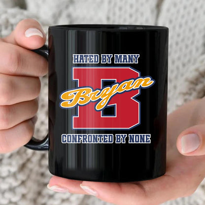 Hated By Many Confronted By None Cool Mug BRYAN 13K1 MG16